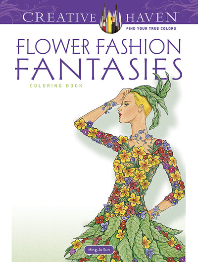 Creative Haven Flower Fashion Fantasies Coloring Book