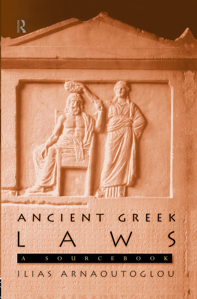 Ancient Greek Laws: A Sourcebook (Routledge Sourcebooks for the Ancient World)