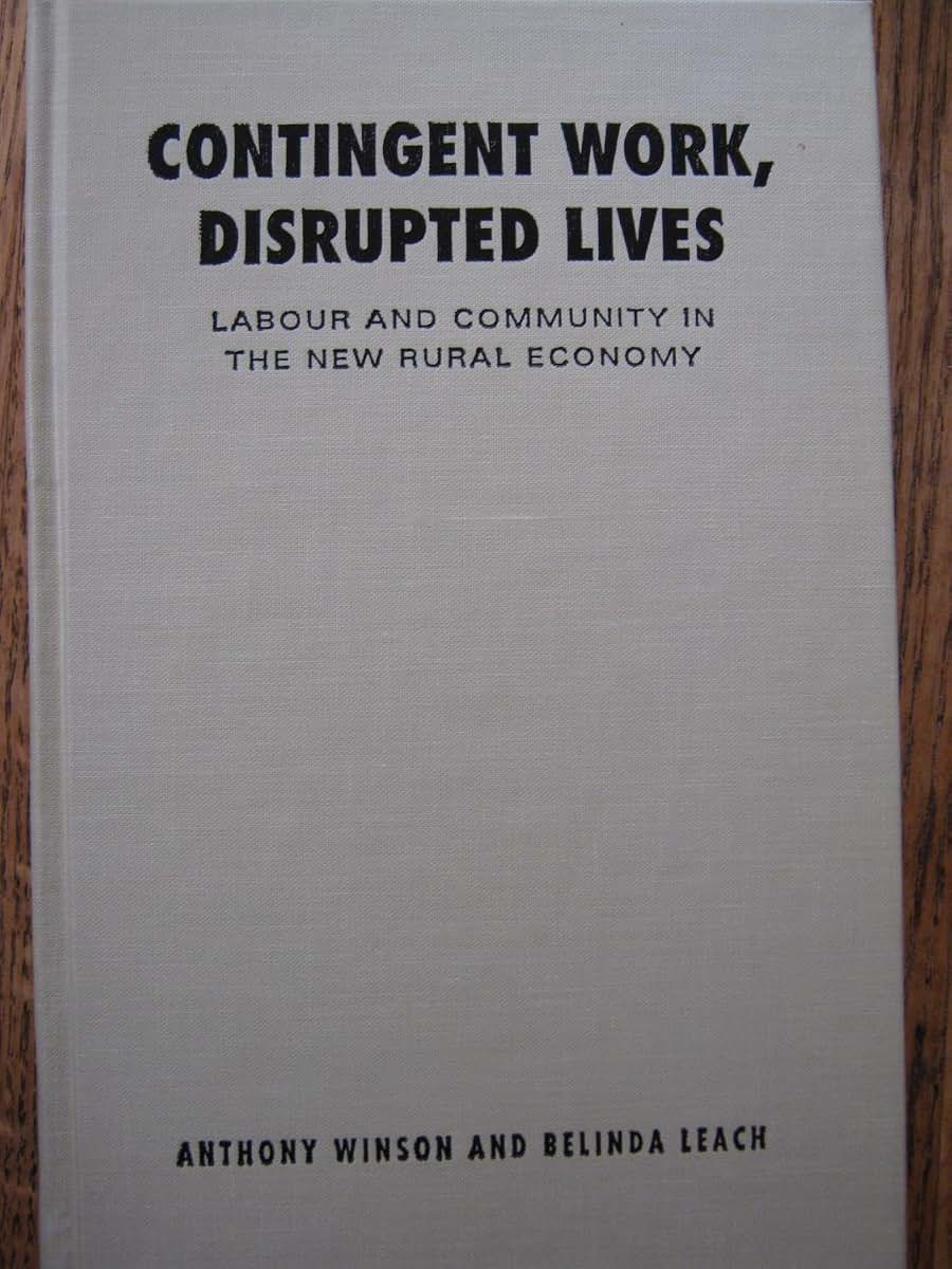 Contingent Work, Disrupted Lives: Labour and Community in the New Rural Economy (Studies in Comparative Political Economy and Public Policy)