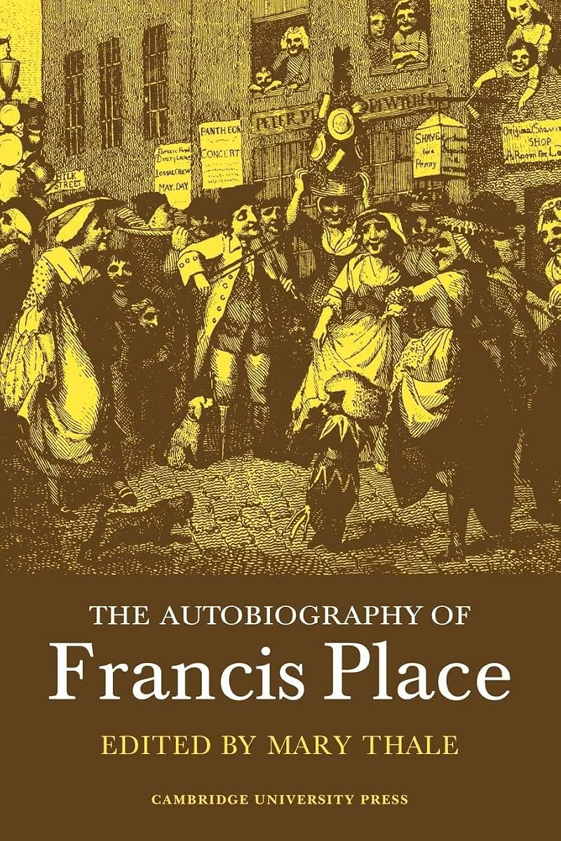 The Autobiography of Francis Place: 1771-1854