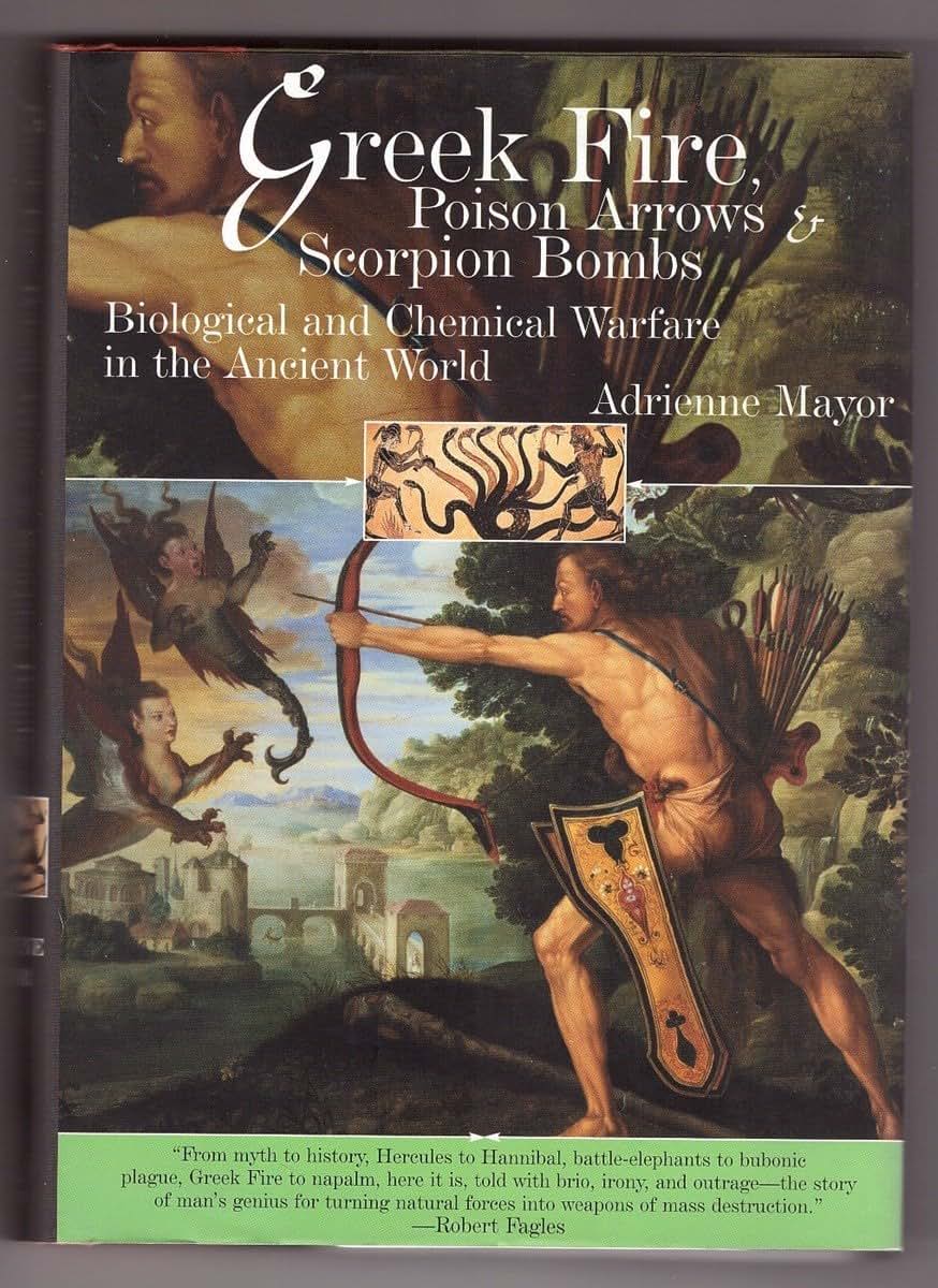 Greek Fire, Poison Arrows & Scorpion Bombs: Biological and Chemical Warfare in the Ancient World