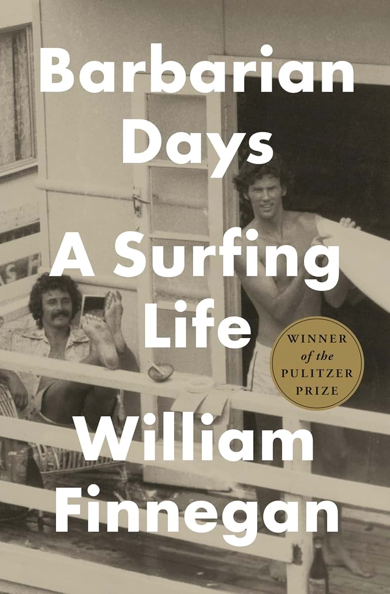 Barbarian Days: A Surfing Life by William Finnegan