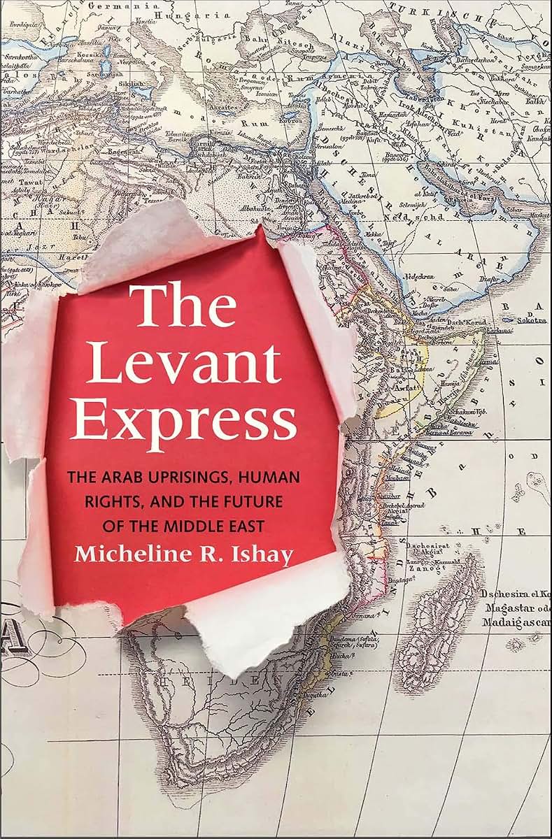 The Levant Express: The Arab Uprisings, Human Rights, and the Future of the Middle East