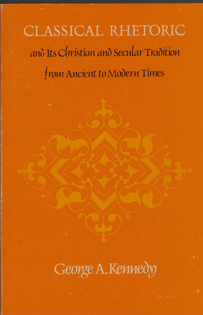 Classical Rhetoric and Its Christian and Secular Tradition from Ancient to Modern Times