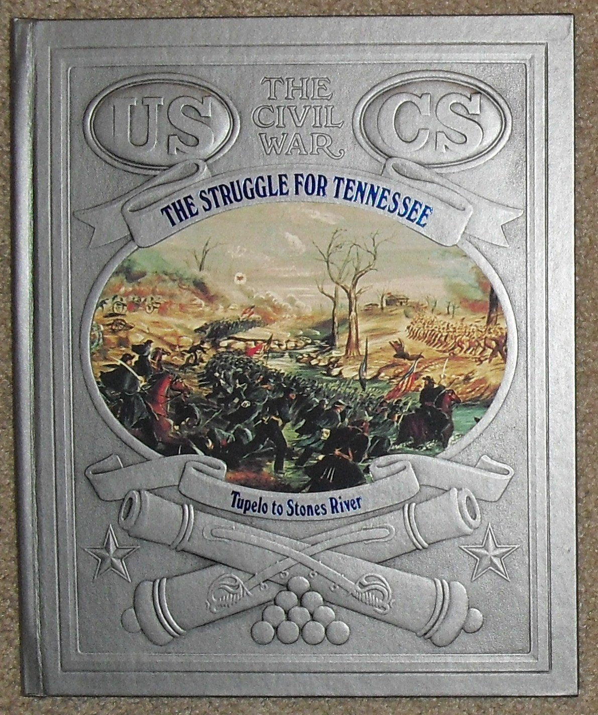 The Struggle for Tennessee: Tupelo to Stones River (Civil War)