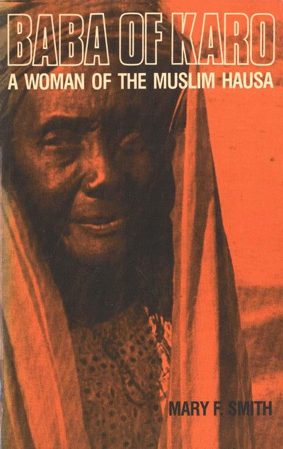 Baba of Karo: A Woman of the Muslim Hausa by Smith, Mary F