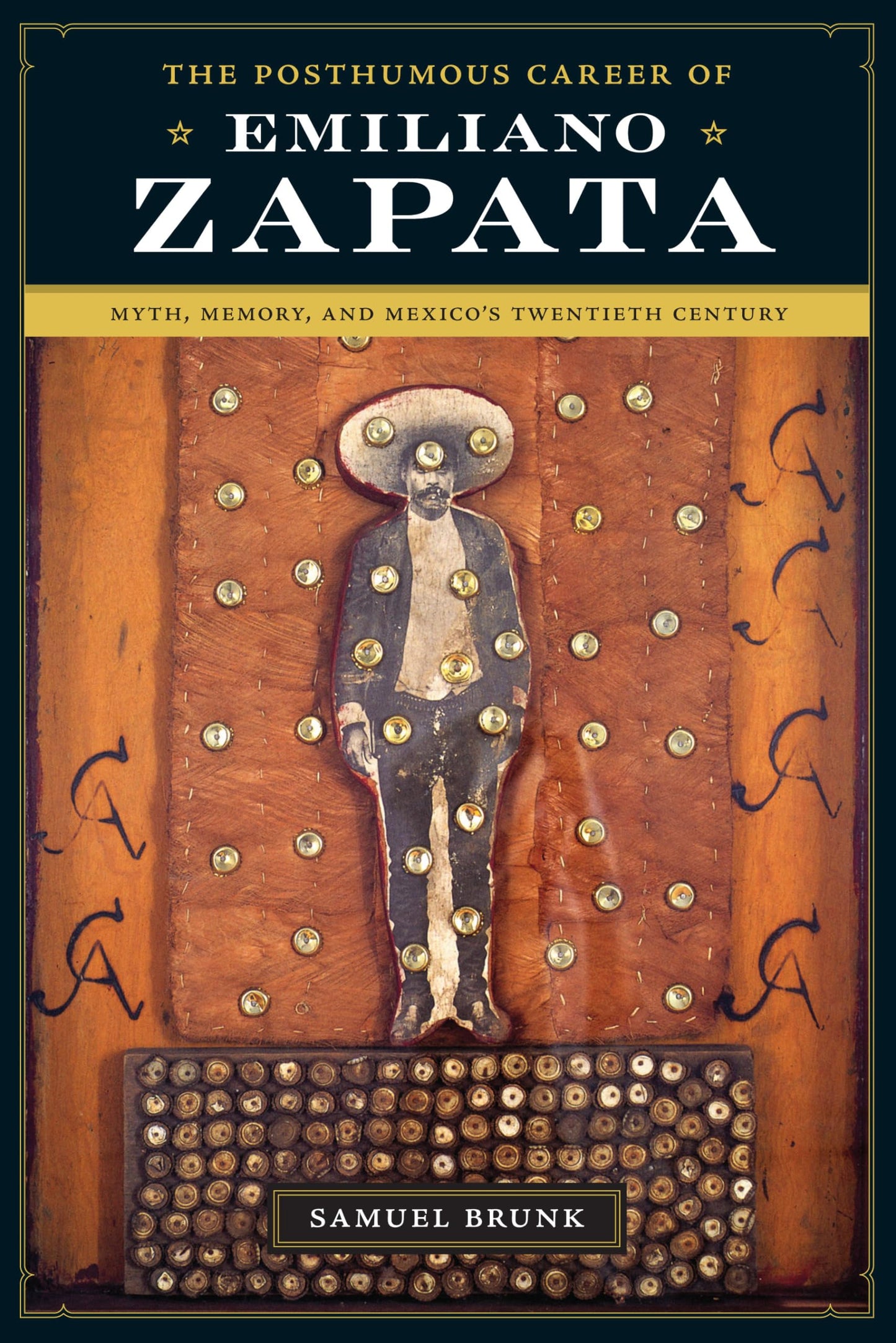 The Posthumous Career of Emiliano Zapata: Myth, Memory, and Mexico's Twentieth Century (Joe R. and Teresa Lozano Long Series in Latin American and Latino Art and Culture)