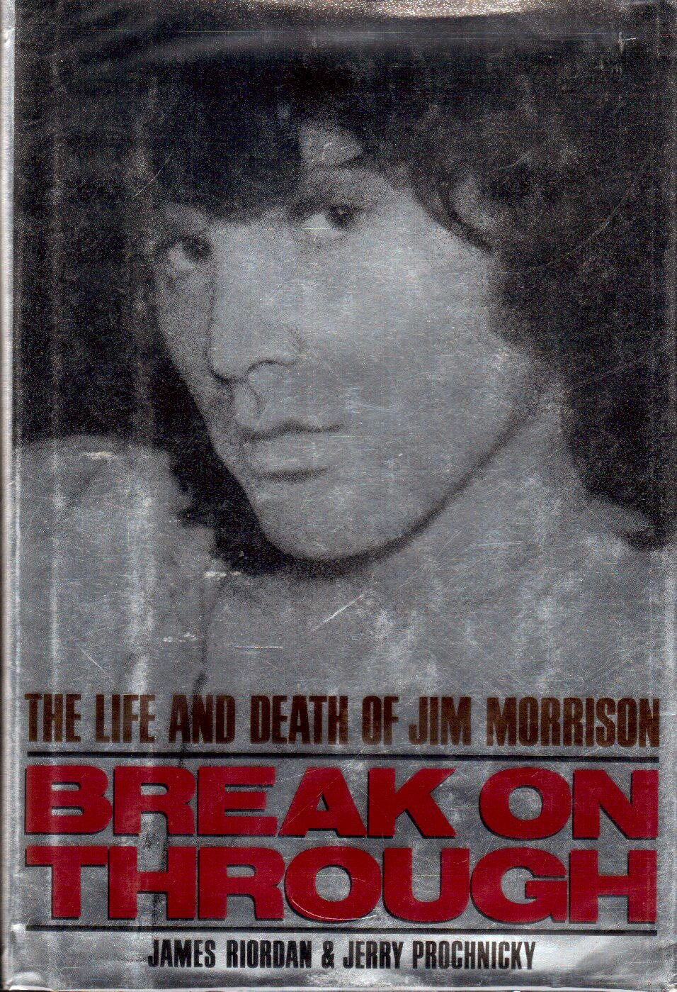 Break on Through: The Life and Death of Jim Morrison by Rior