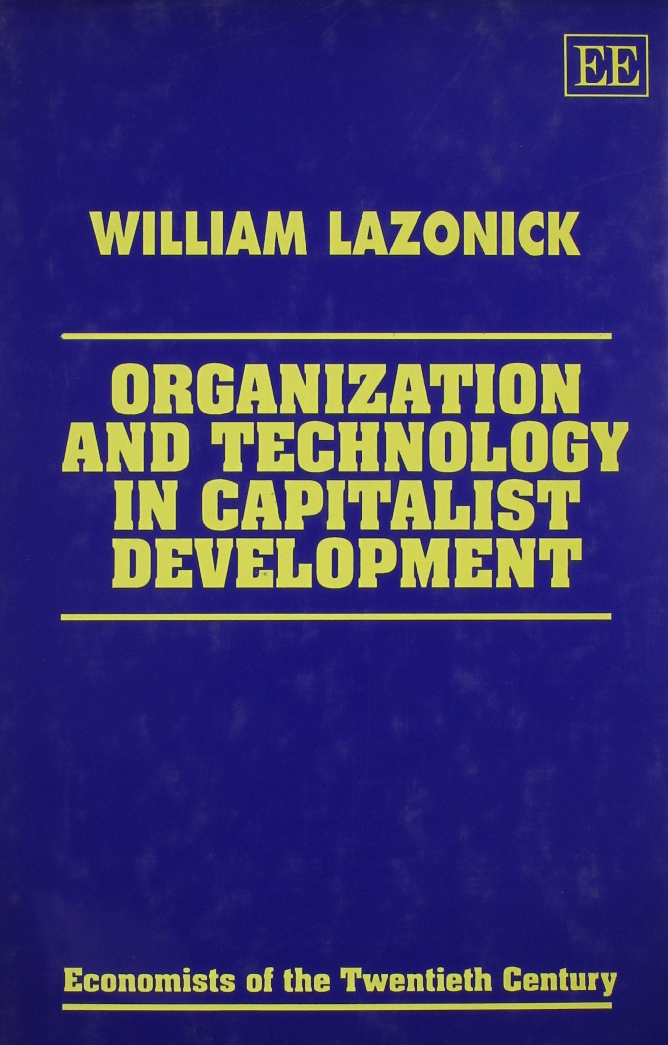 Organization and Technology in Capitalist Development (Economists of the Twentieth Century series)