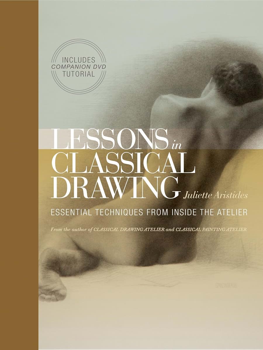Lessons in Classical Drawing: Essential Techniques from Insi