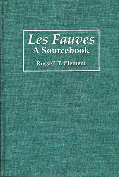 Les Fauves: A Sourcebook (Art Reference Collection)