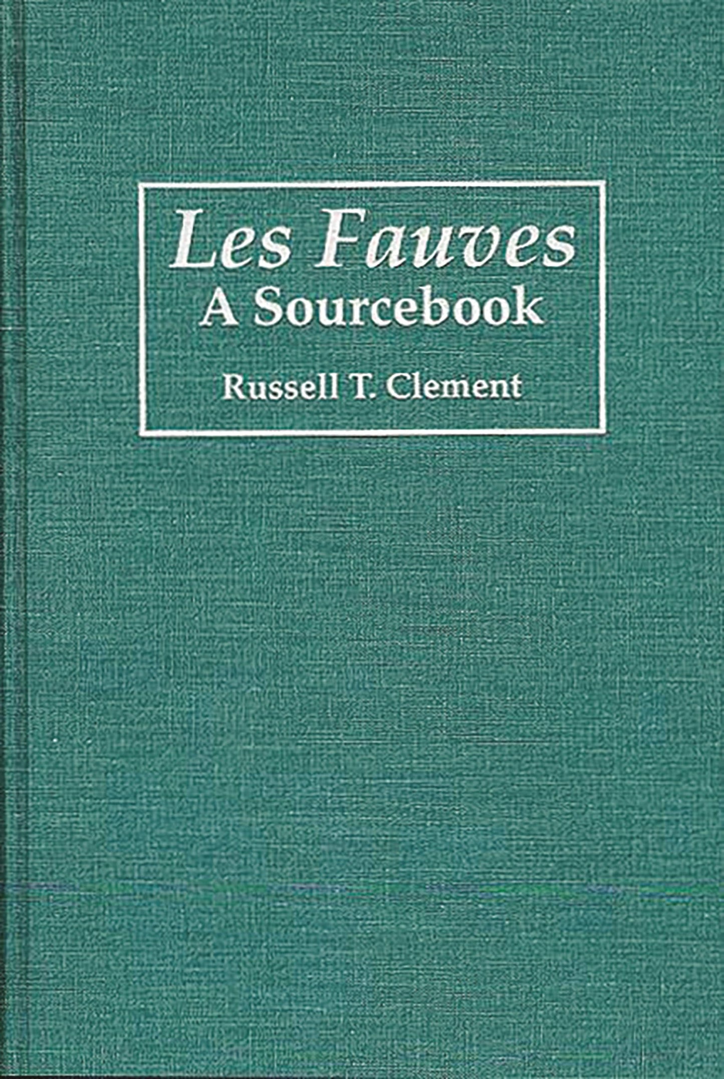 Les Fauves: A Sourcebook (Art Reference Collection)