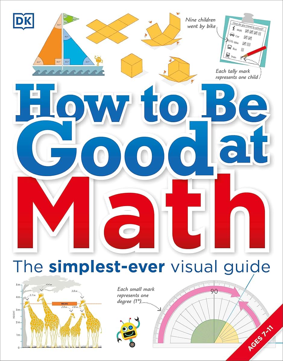How to Be Good at Math: Your Brilliant Brain and How to Train It (DK How to Be Good at)