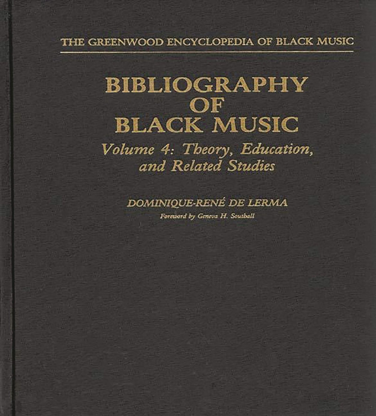 Bibliography of Black Music, Volume 4: Theory, Education, and Related Studies (The Greenwood Encyclopedia of Black Music)