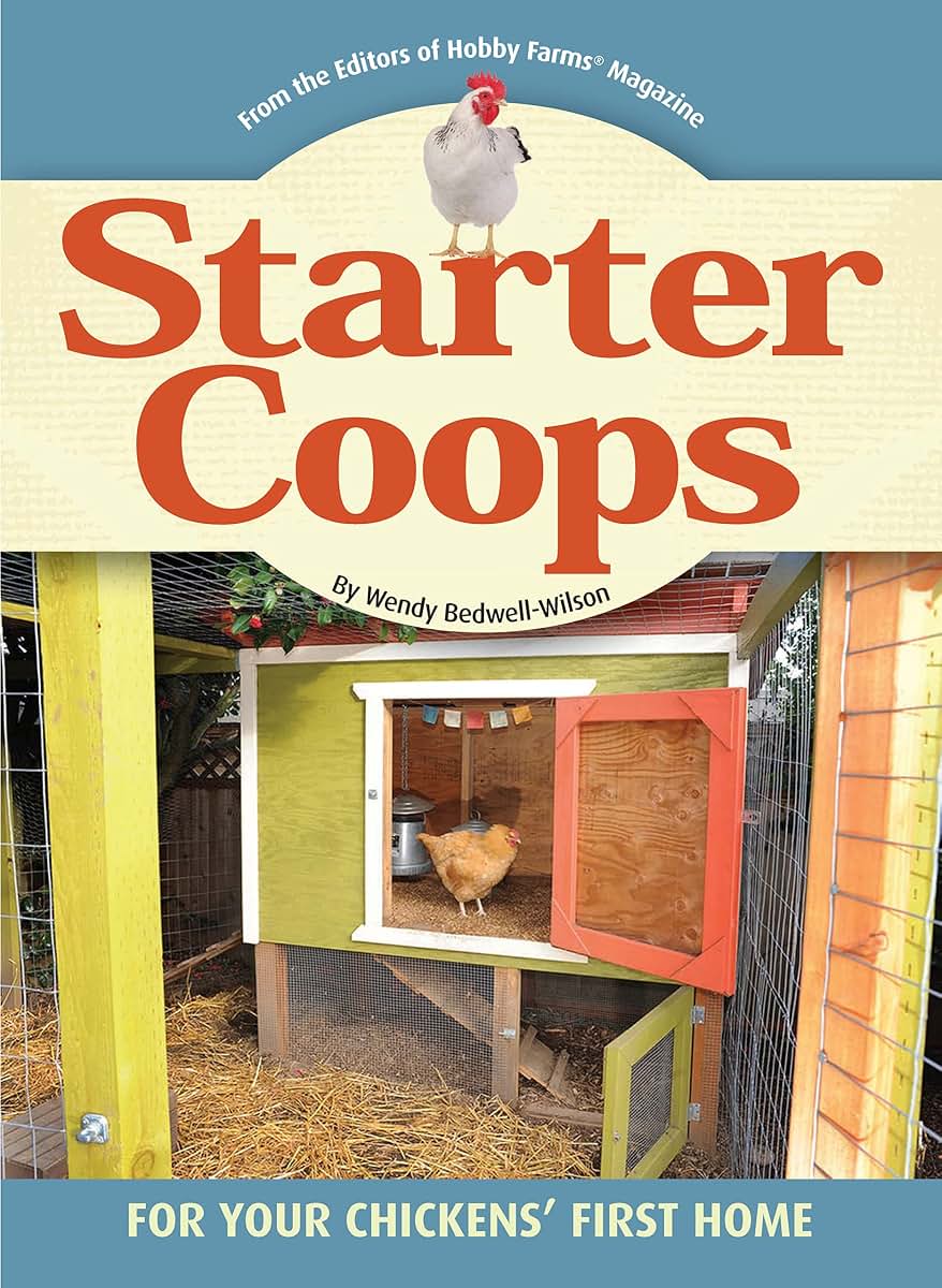 Starter Coops: For Your Chickens' First Home (CompanionHouse Books)