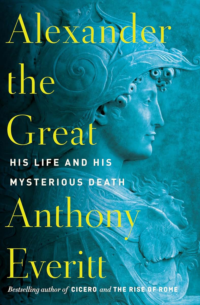 Alexander the Great: His Life and His Mysterious Death by Ev