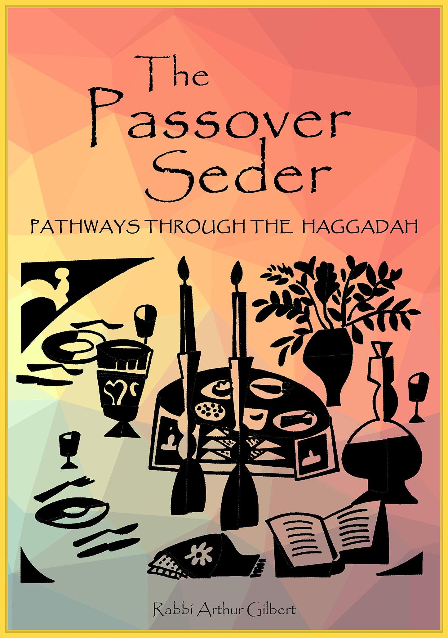 The Passover Seder: Pathways Through the Haggadah (English and Hebrew Edition)