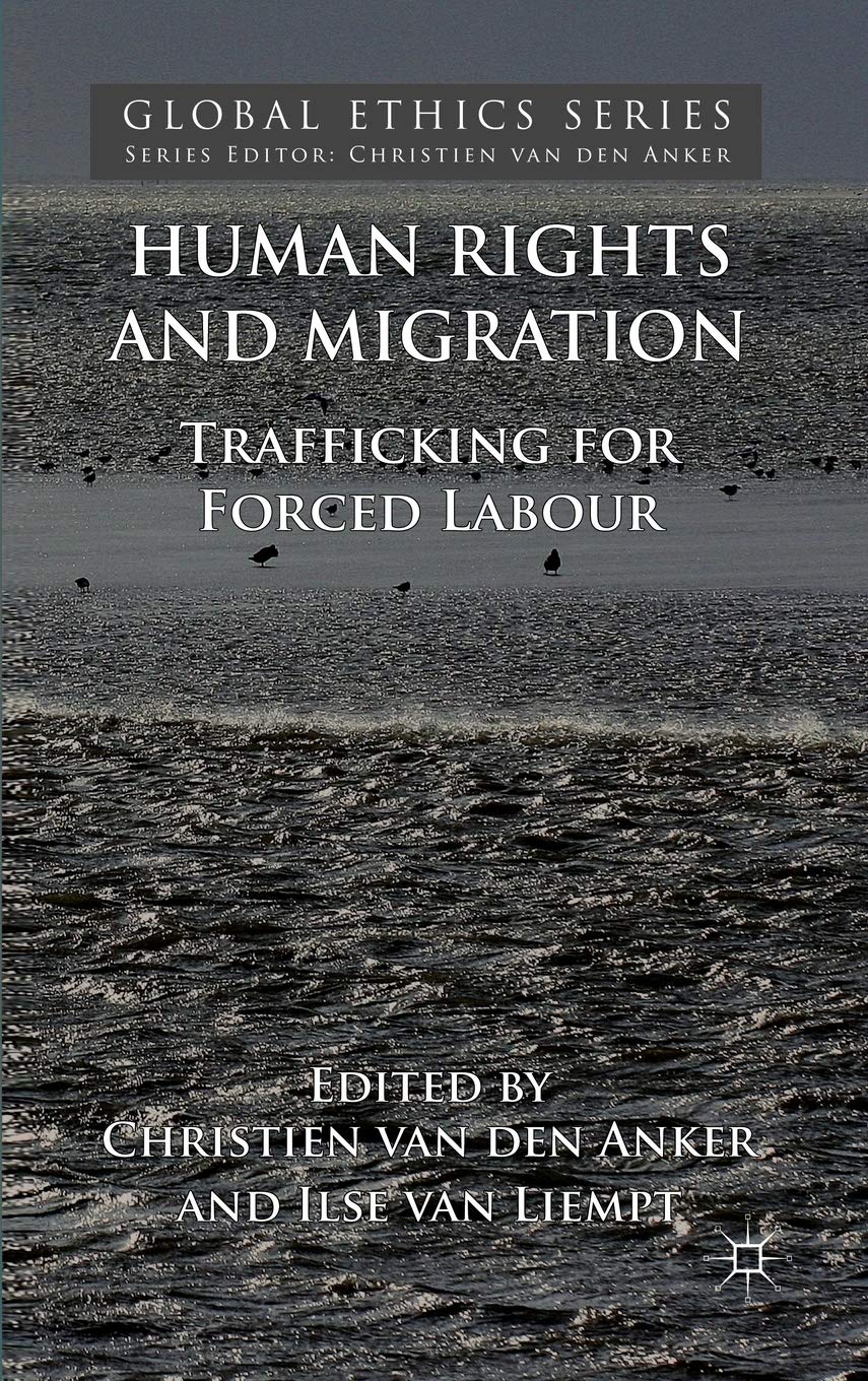 Human Rights and Migration: Trafficking for Forced Labour (Global Ethics)