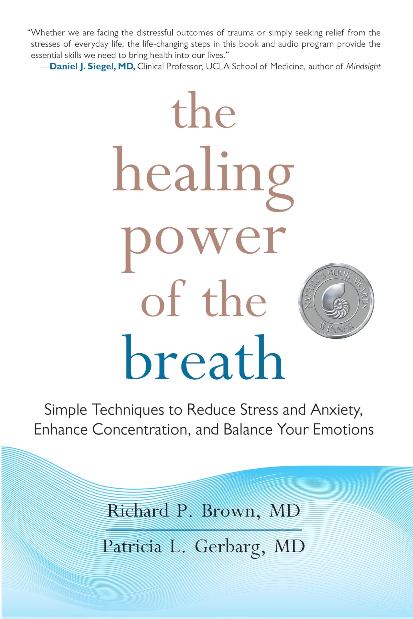 The Healing Power of the Breath: Simple Techniques to Reduce Stress and Anxiety, Enhance Concentration, and Balance Your Emotions