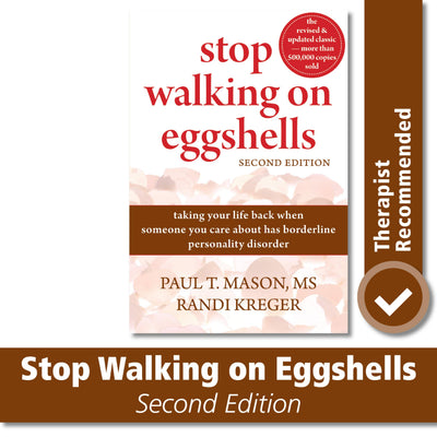 Stop Walking on Eggshells: Taking Your Life Back When Someone You Care About Has Borderline Personality Disorder