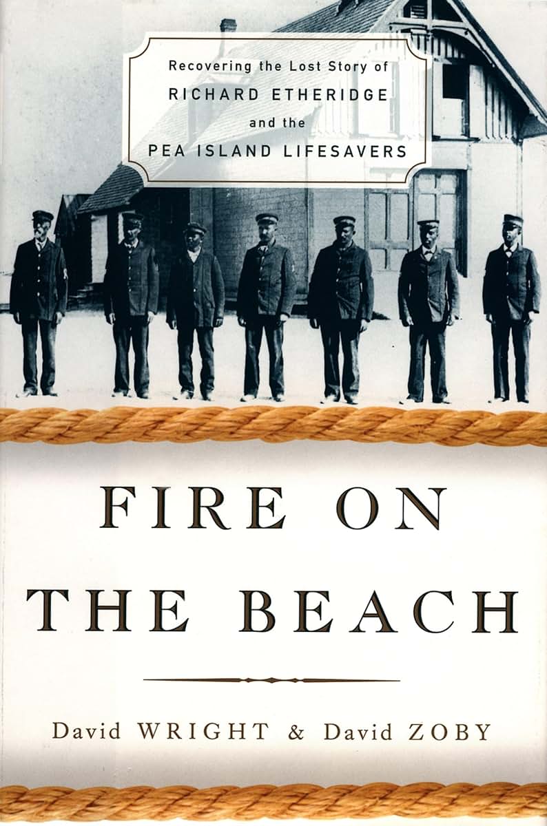 Fire on the Beach: Recovering the Lost Story of Richard Etheridge and the Pea Island Lifesavers
