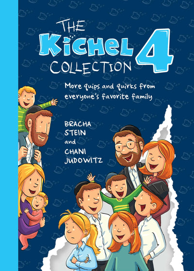 The Kichel Collection 4: More quips and quirks from everyone's favorite family