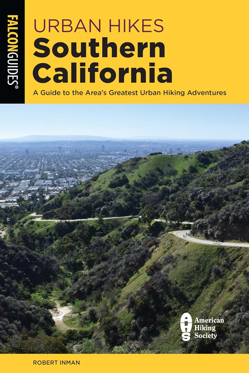 Urban Hikes Southern California: A Guide to the Area's Greatest Urban Hiking Adventures (Falcon Guides)