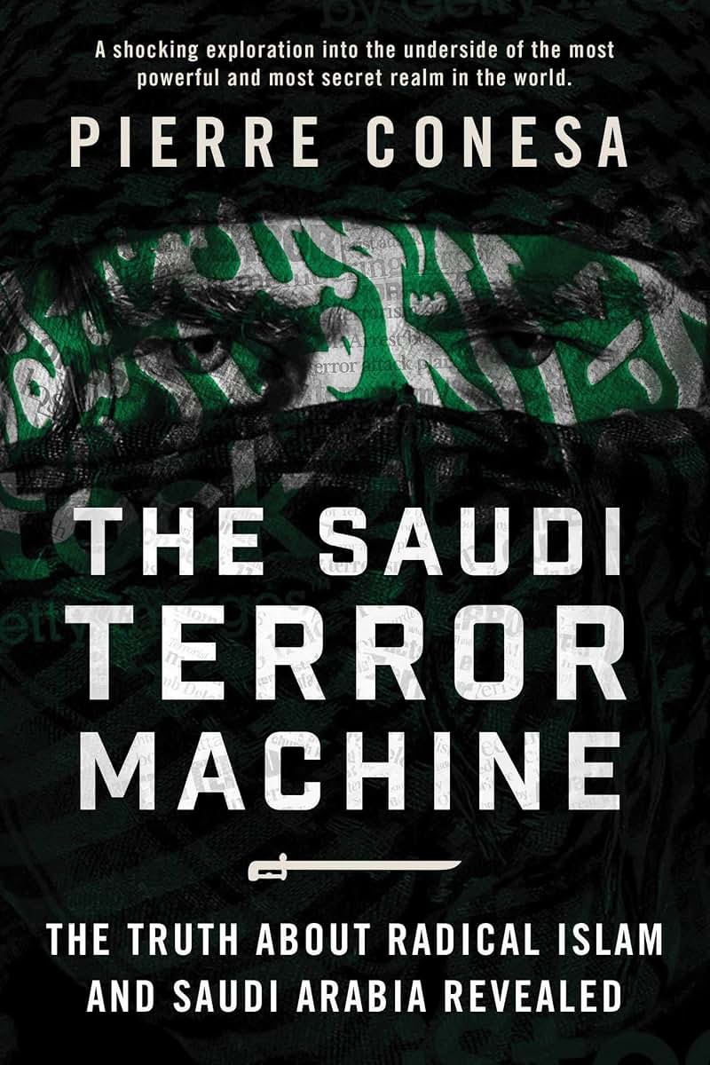 The Saudi Terror Machine: The Truth About Radical Islam and Saudi Arabia Revealed