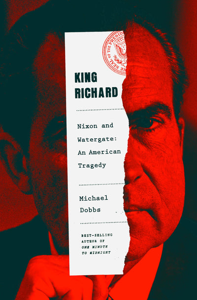 King Richard: Nixon and Watergate--An American Tragedy by Do