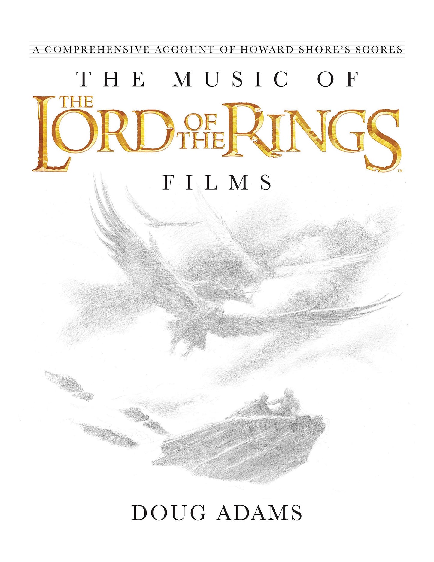 The Music of The Lord of the Rings Films: A Comprehensive Account of Howard Shore's Scores (Book and Rarities CD)