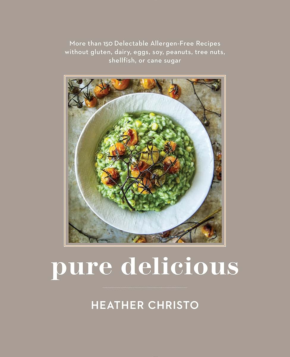 Pure Delicious: 151 Allergy-Free Recipes for Everyday and En