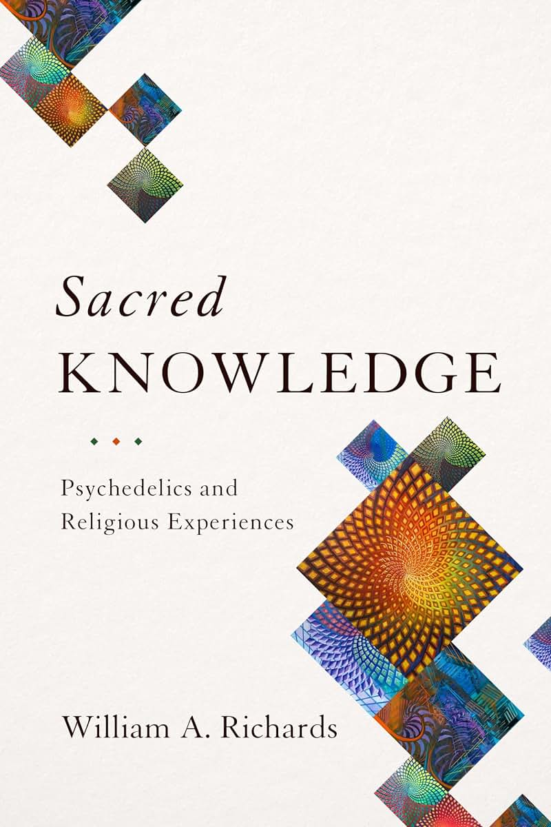Sacred Knowledge: Psychedelics and Religious Experiences