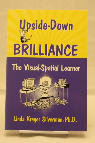 Upside-Down Brilliance: The Visual-Spatial Learner by Silver