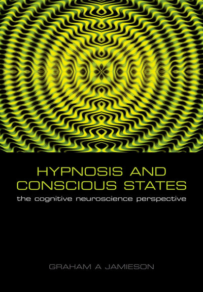 Hypnosis and Conscious States: The Cognitive Neuroscience Perspective