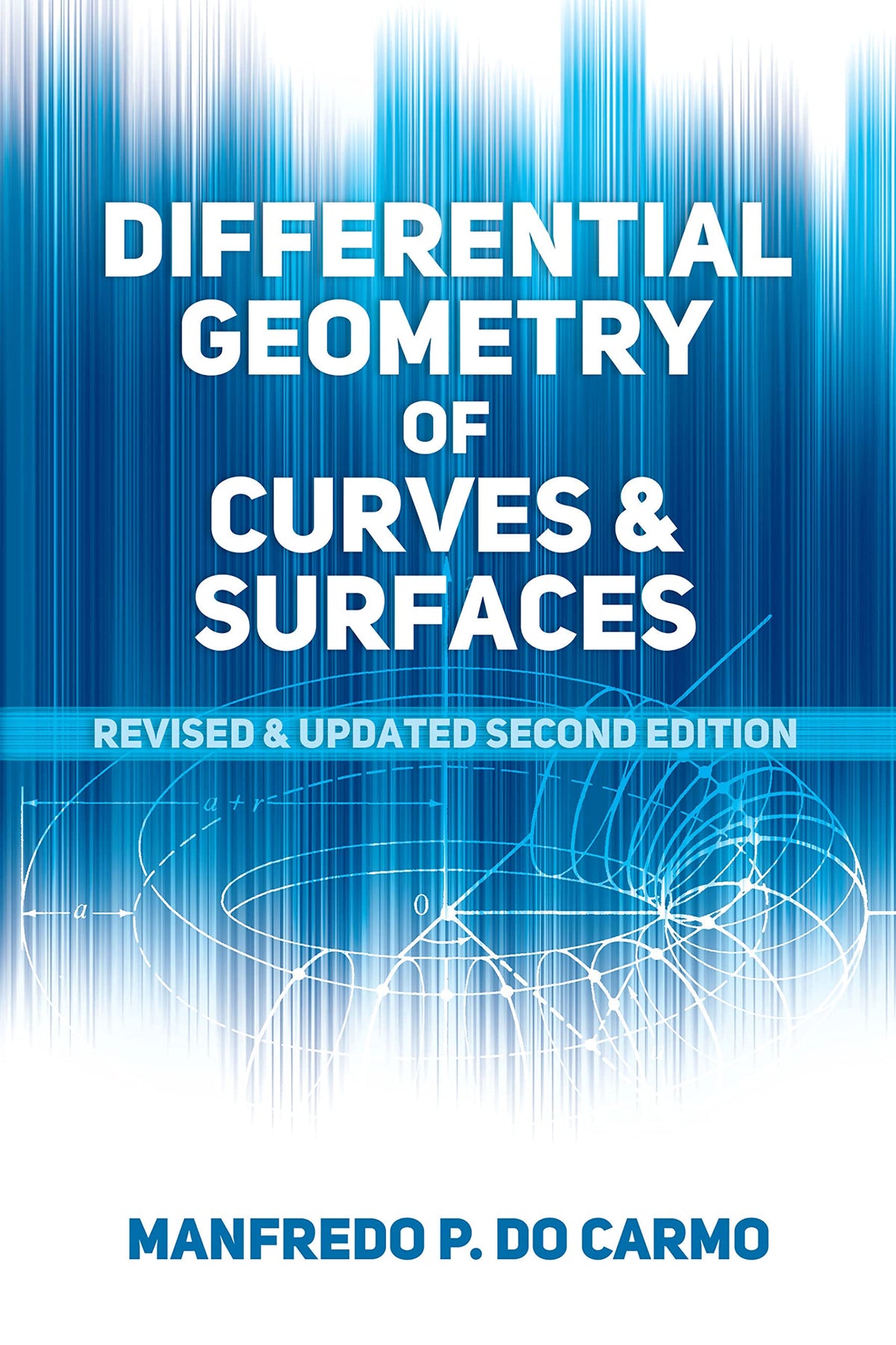 Differential Geometry of Curves and Surfaces: Revised and Updated Second Edition (Dover Books on Mathematics)
