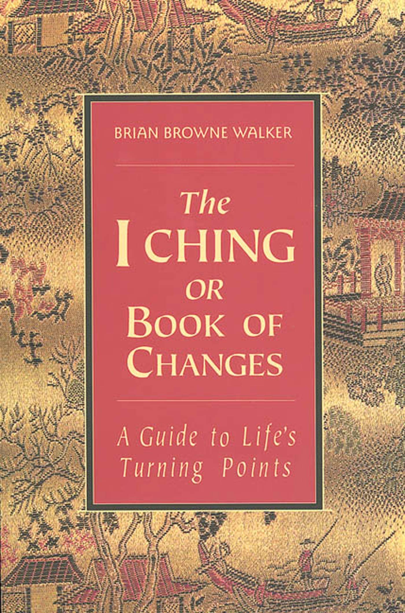 The I Ching or Book of Changes: A Guide to Life's Turning Po