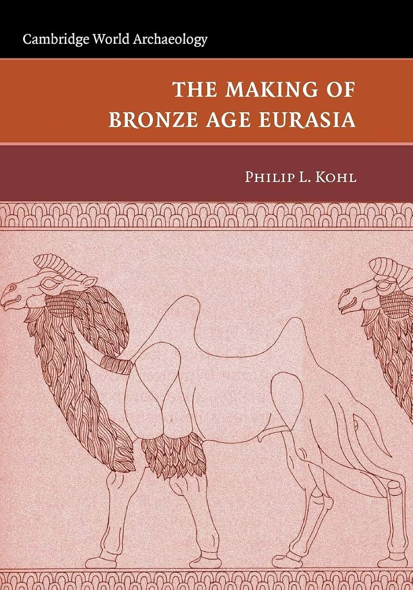 The Making of Bronze Age Eurasia (Cambridge World Archaeology)