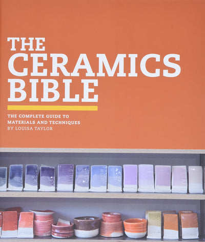 The Ceramics Bible: The Complete Guide to Materials and Tech