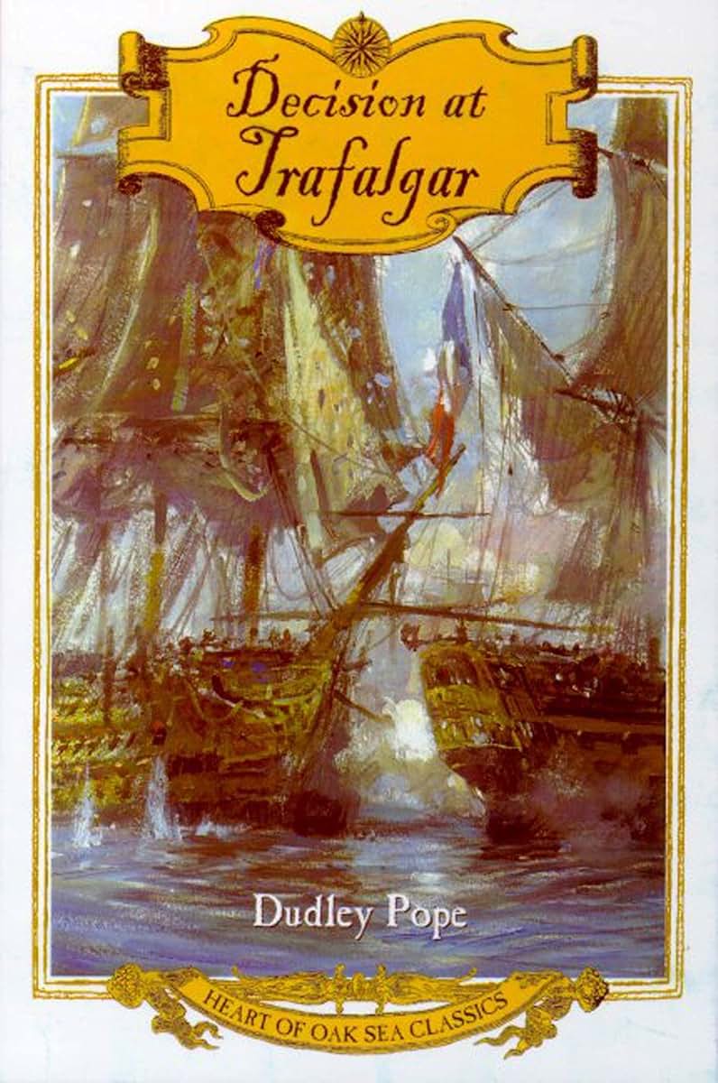Decision at Trafalgar: The Story of the Greatest British Naval Battle of the Age of Nelson (Heart of Oak Sea Classics)