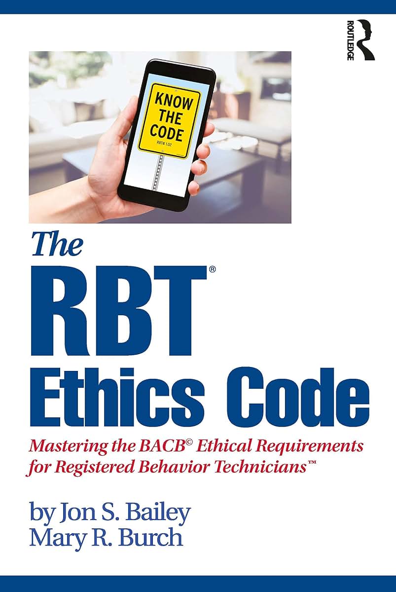 The RBT Ethics Code: Mastering the BACB Ethical Requirements for Registered Behavior Technicians