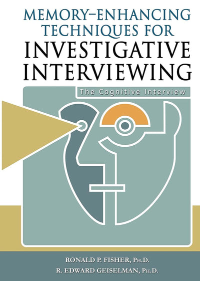 Memory-Enhancing Techniques for Investigative Interviewing: The Cognitive Interview