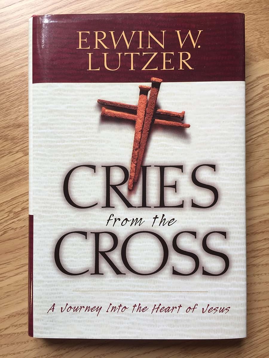 Cries from the Cross: A Journey into the Heart of Jesus