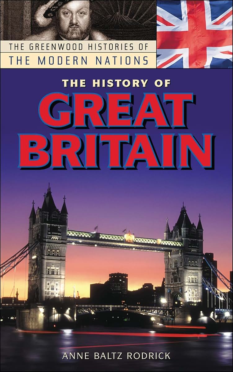 The History of Great Britain (The Greenwood Histories of the Modern Nations)