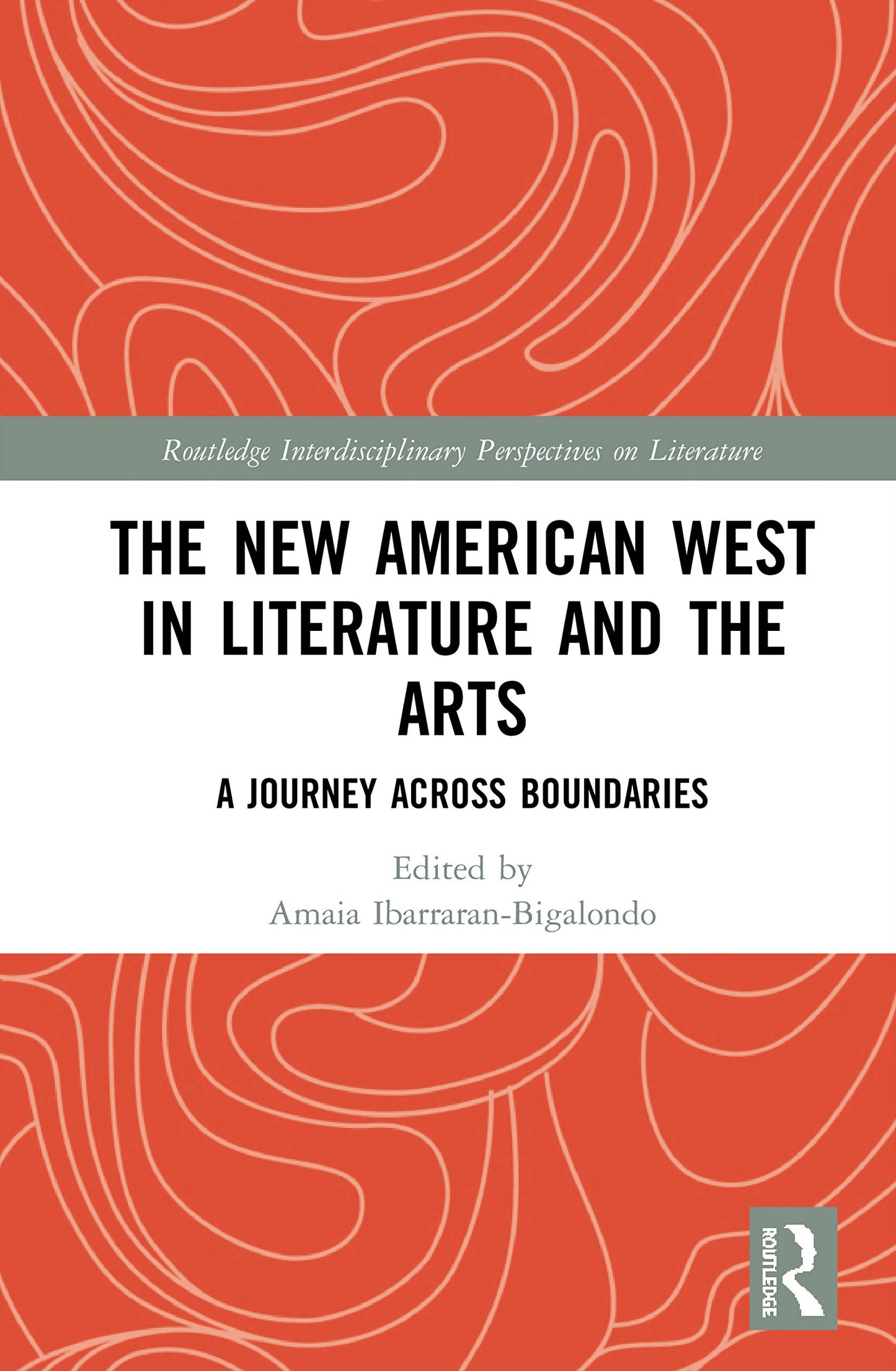 The New American West in Literature and the Arts (Routledge Interdisciplinary Perspectives on Literature)