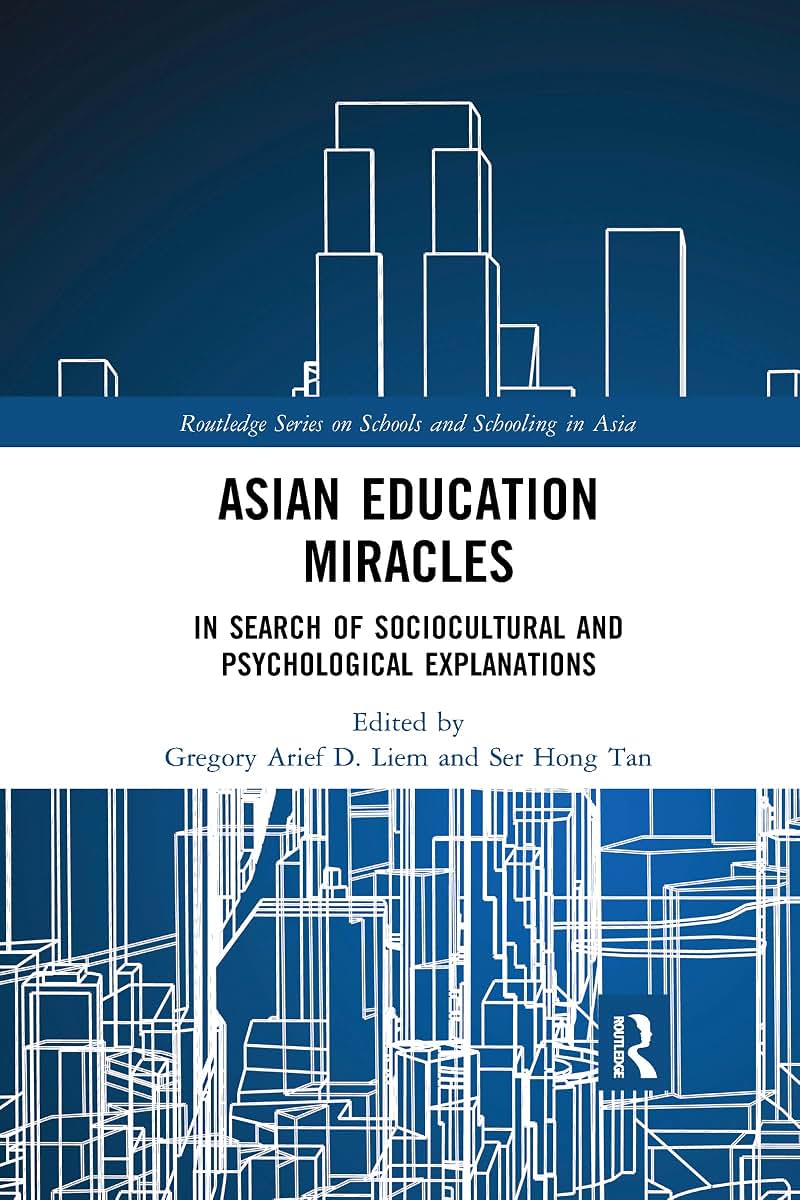 Asian Education Miracles (Routledge Series on Schools and Schooling in Asia)