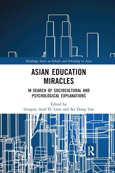 Asian Education Miracles (Routledge Series on Schools and Schooling in Asia)