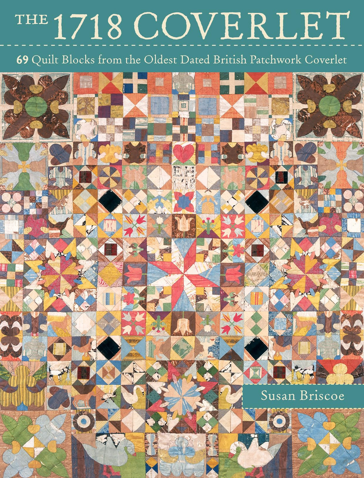 The 1718 Coverlet: 69 quilt blocks from the oldest dated British patchwork coverlet