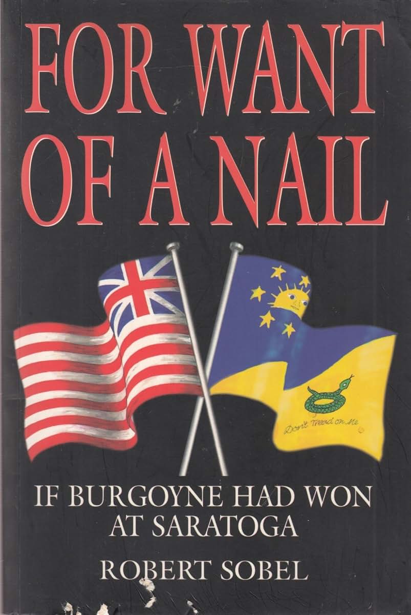 For Want of a Nail: If Burgoyne Had Won at Saratoga