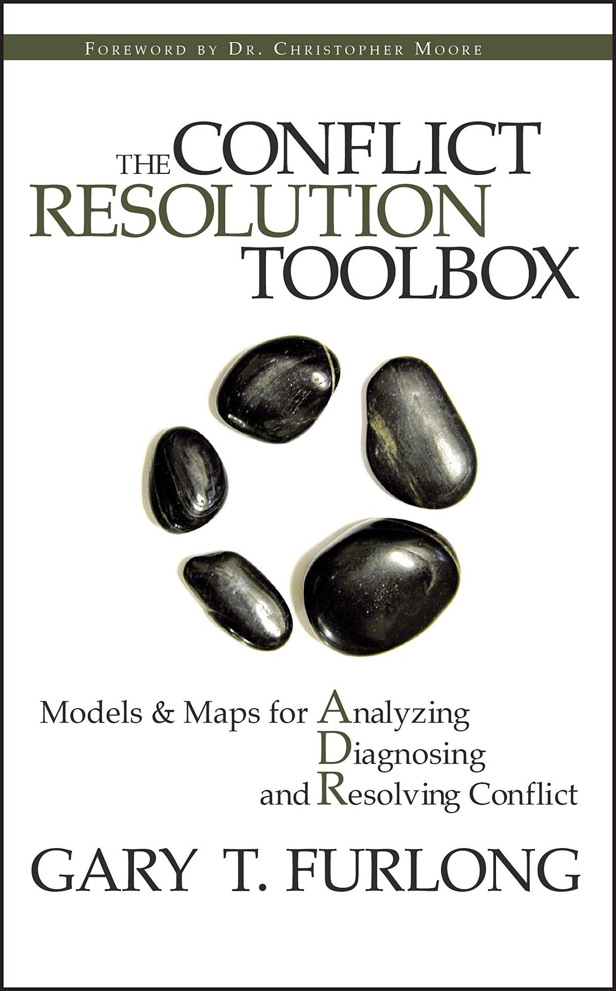 The Conflict Resolution Toolbox: Models & Maps for Analyzing Diagnosing and Resolving Conflict