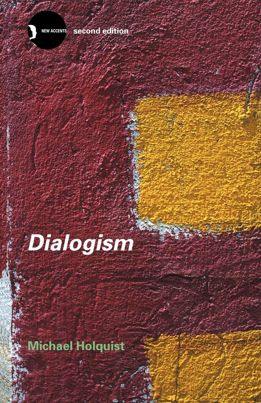 Dialogism: Bakhtin and His World (New Accents) by Michael Ho